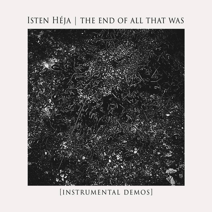 ISTEN HÉJA - The End Of All That Was [Instrumental Demos] cover 